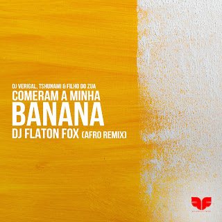 Dj Verigal feat. Tshunami & Filho Do Zua Comeram A Minha Banana (Dj Flaton Fox Afro Remix)