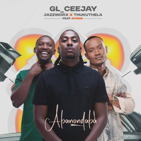 GL Ceejay, Jazzworx & Thukuthela – Abonondaba (feat. Aymos)