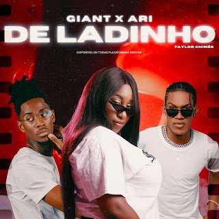 Giant x Ari De Ladinho (feat. Taylor Chinês)