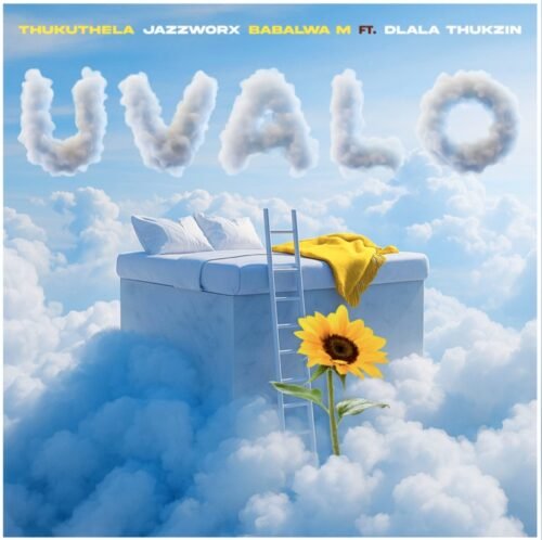 Jazzworx, Thukuthela & Babalwa M – uValo feat. Dlala Thukzin