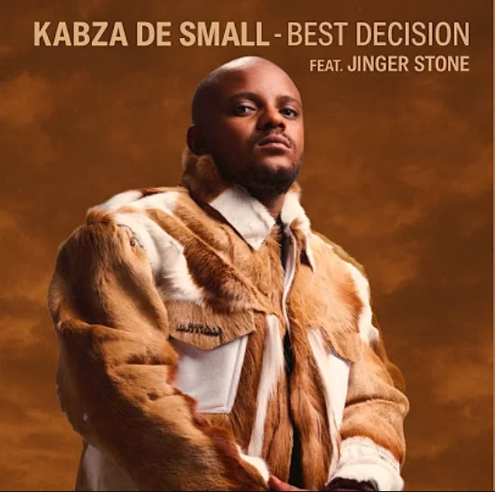 Kabza De Small – Best Decision (feat. Jinger Stone)