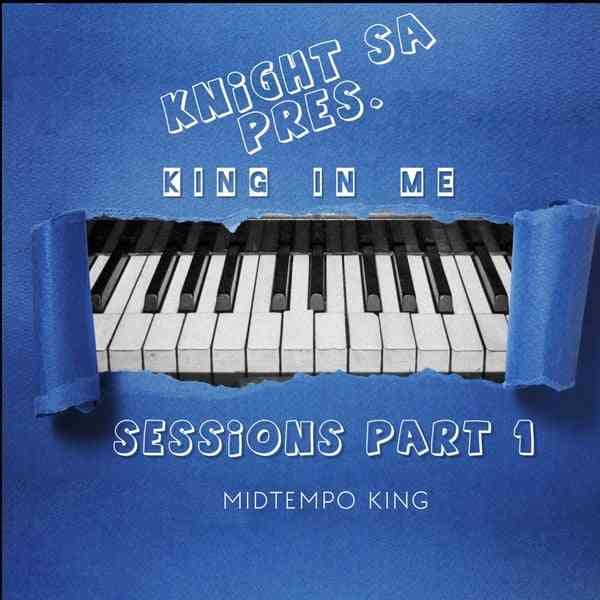 Knight SA – The King In Me Sessions Part 1