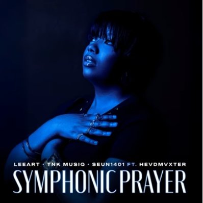 LeeArt, TNK MusiQ & Seun1401 – Symphonic Prayer (feat. Hevdmvxter)