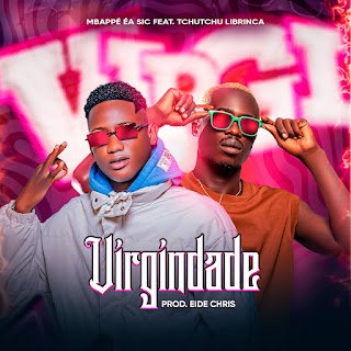 Mbappé Éa SIC feat. Tchutchu Librinca Virgindade