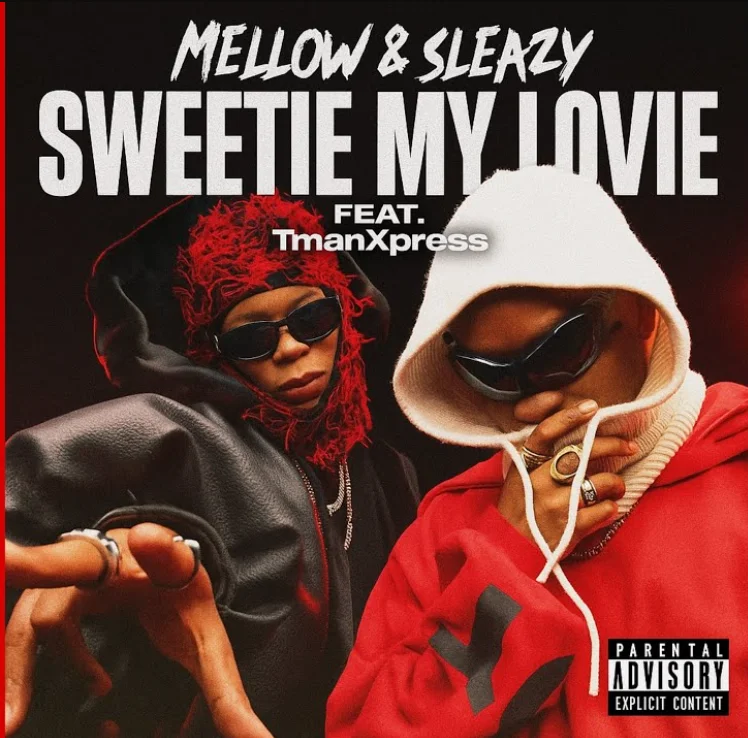Mellow & Sleazy – Sweetie My Loviey (feat. TmanXpress)
