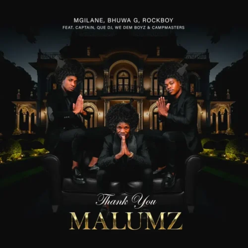 Mgilane, Bhuwa G & Rockboy – Thank You Malumz feat. Captain, Que DJ, We Dem Boyz & Campmasters