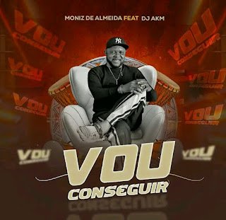 Moniz De Almeida feat. DJ Aka M Vou Conseguir