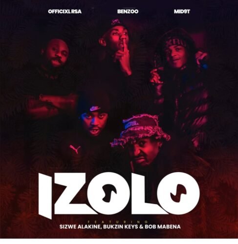 Officixl RSA, Benzoo & Mid9t – Izolo (feat. Sizwe Alakine, Bukzin Keyz & Bob Mabena)