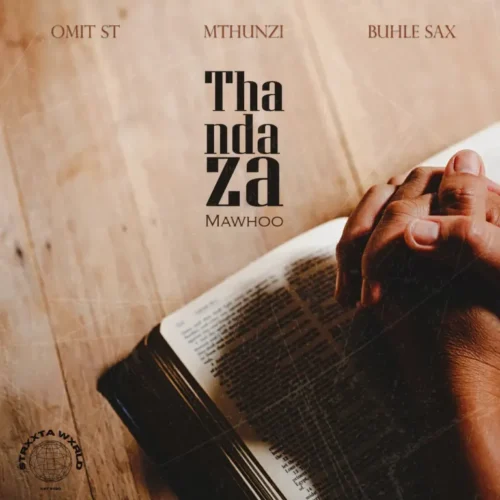 Omit ST, Mthunzi & Buhle Sax – Thandaza feat. Mawhoo