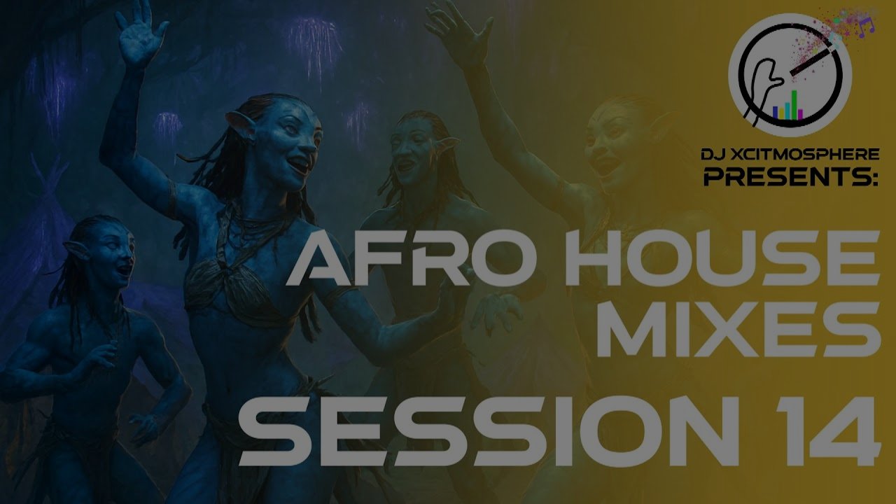 DJ XcitMosphere - AFRO HOUSE MIXES - SESSION 14 (with Visuals)