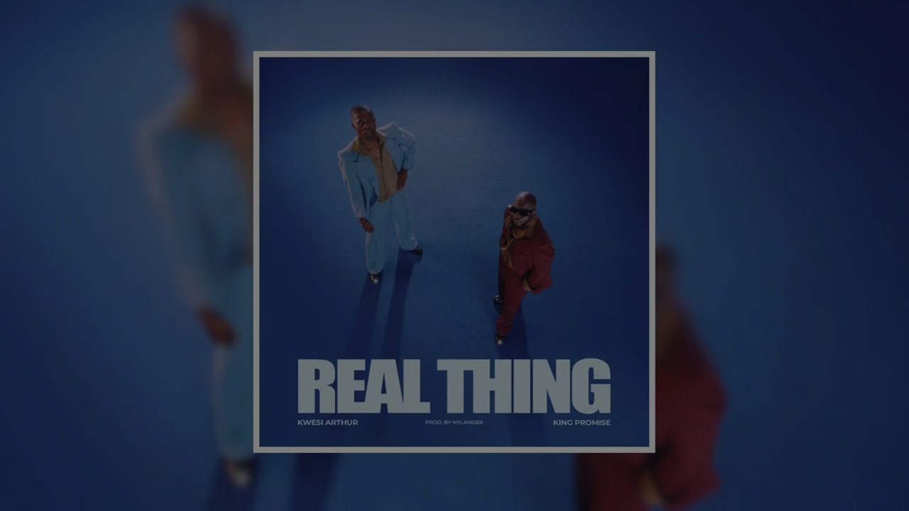 Kwesi Arthur - Real Thing (feat. King Promise)