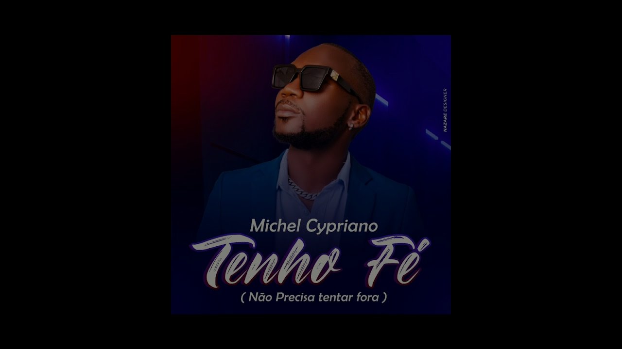 Michel Cypriano - tenho fé (não precisa tentar fora)