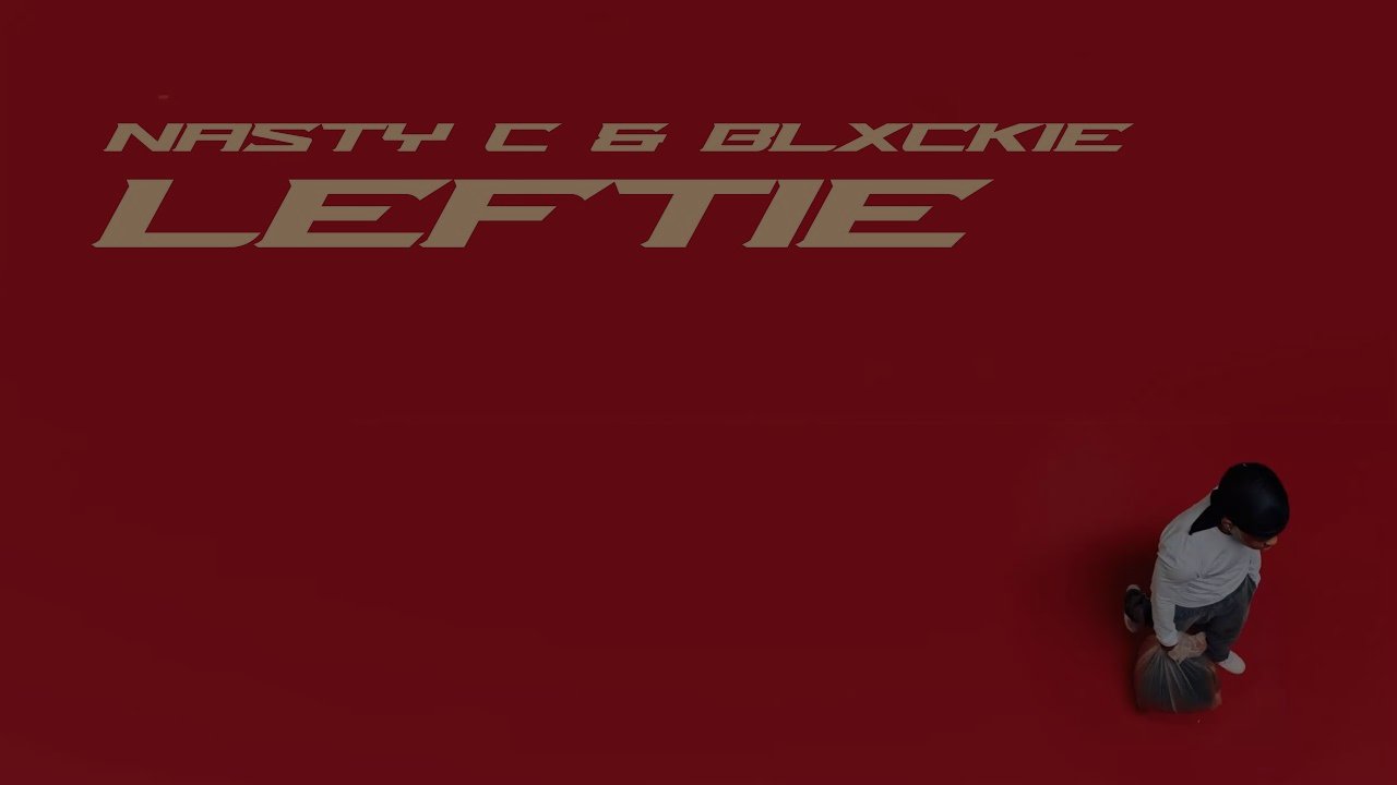 Nasty C & Blxckie - Leftie