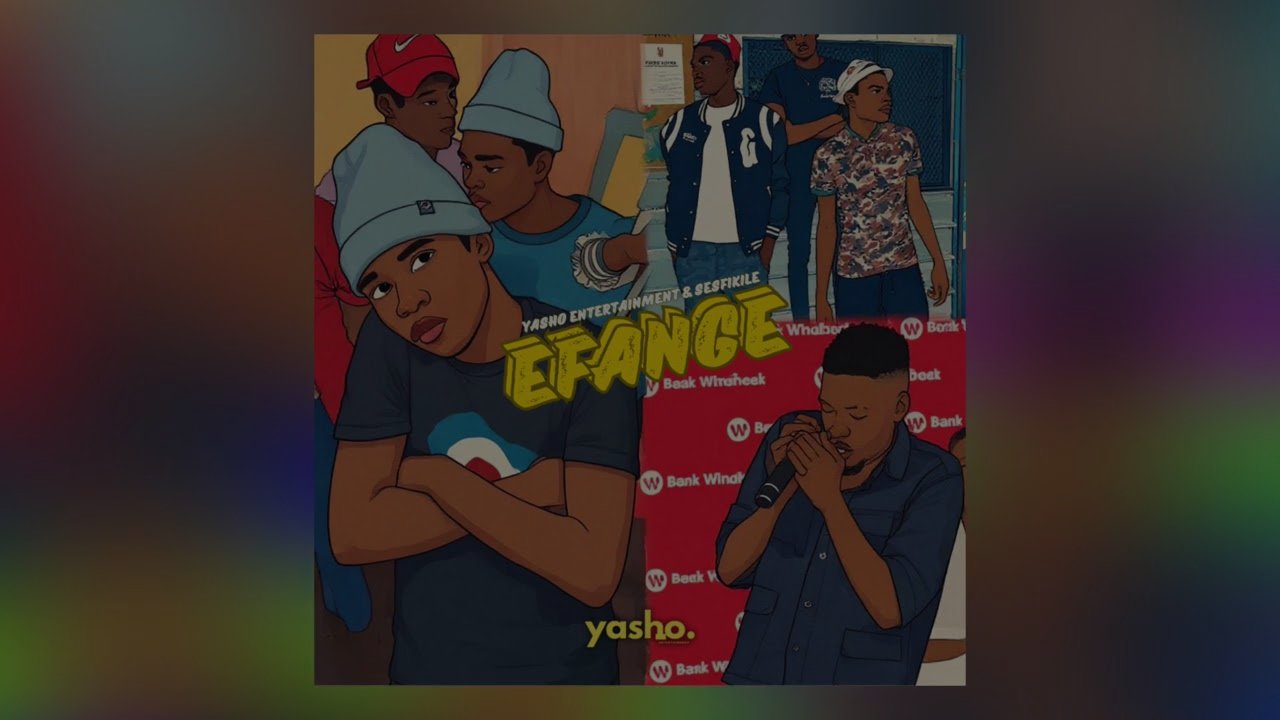 Yasho ENT & Sesfikile - EFANGE (Full Mix)