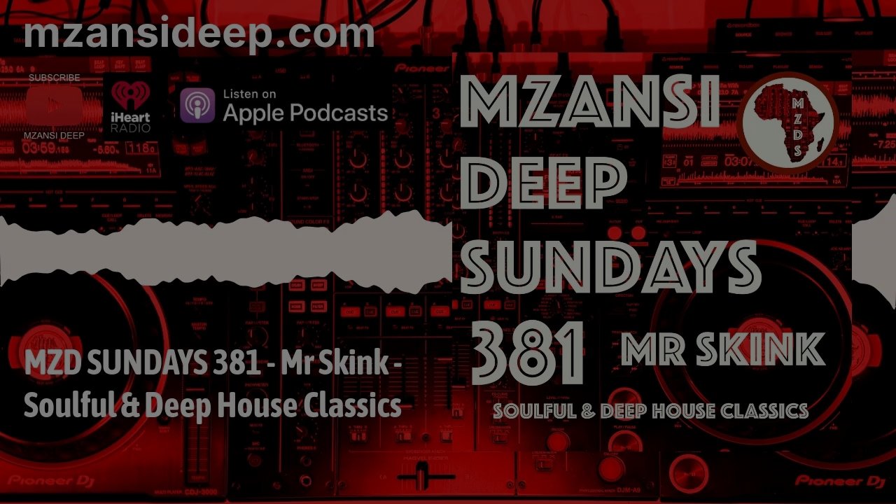 2 Hour Mix - Deep House & Soulful House Classics - Mr Skink - Mzans Ideep Sundays 381