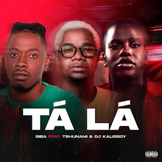 Biba x Tshunami x DJ Kalisboy Tá Lá
