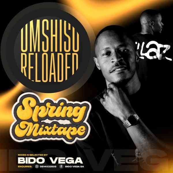 Bido Vega – Umshiso Reloaded Spring Mixtape 2025