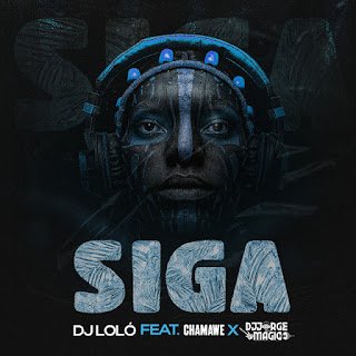 DJ Loló SIGA (feat. Chamawe & DJ Jorge Mágico)