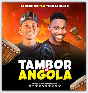 DJ Mario Pro Tambor De Angola (feat. Yambi DJ Mano K)