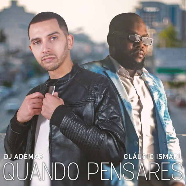 Dj Ademar & Cláudio Ismael – Quando Pensares