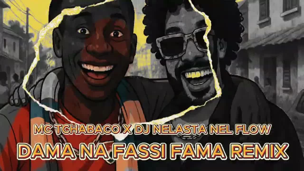 Dj Nelasta Nel Flow & Mc Tchabaco Dama Na Fassi Fama (Remix)