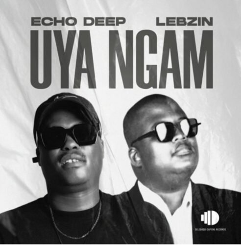 Echo Deep & Lebzin – Uya Ngam