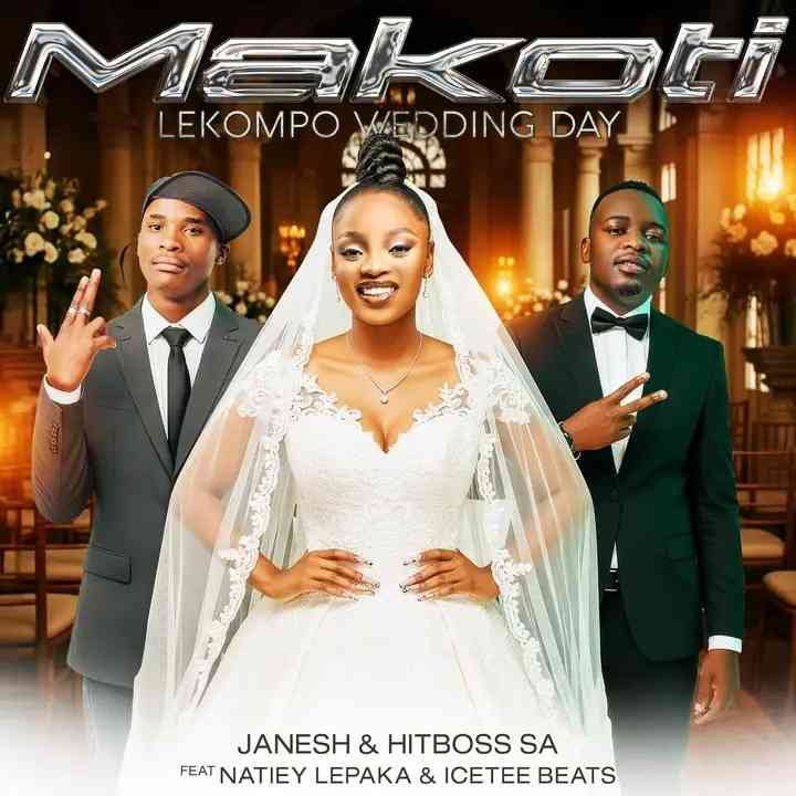 Janesh & Hitboss SA – Makoti (Lekompo Wedding day) feat. Natiey Lepaka & IceTee Beats
