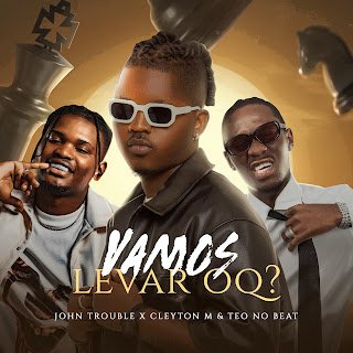 John Trouble feat. Cleyton M & Teo No Beat Vamos Levar Oq