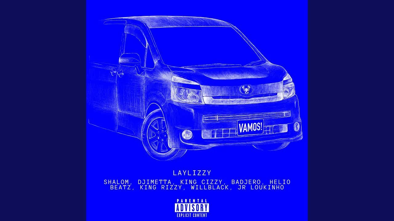 Laylizzy VAMOS (feat. Shalom Beatz x Djimetta x King Cizzy x Badjero x Helio Beatz x King Rizzy x WillBlack x Junior LOukinho)