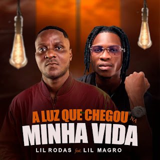 Lil Rodas A Luz Que Chegou Na Minha Vida (feat. Lil Magro)