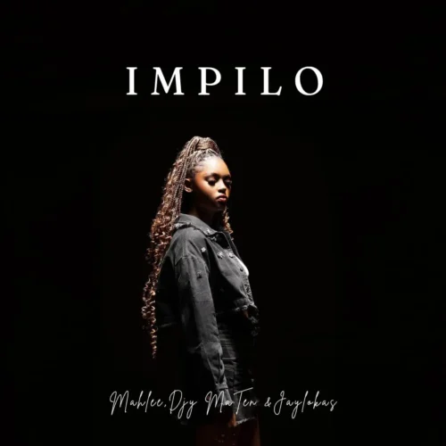 Mahlee, Djy Ma’ten & JayLokas – Impilo