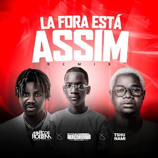 Marcos Robem feat. Tshunami & Daniel Macoriano Lá Fora Tá Assim (Remix)