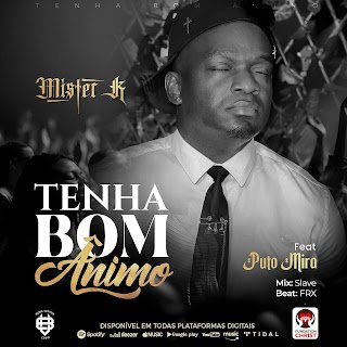 Mister K Tenha Bom Ânimo (feat. Puto Mira)