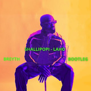 Shallipopi Laho (Breyth Bootleg Remix)