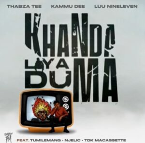 Thabza Tee, Luu Nineleven & Kammu Dee – Khanda liya duma (feat. TDK Macassette, Tumilemang & Njelic)