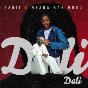 YANII & Mfana Kah Gogo – Dali