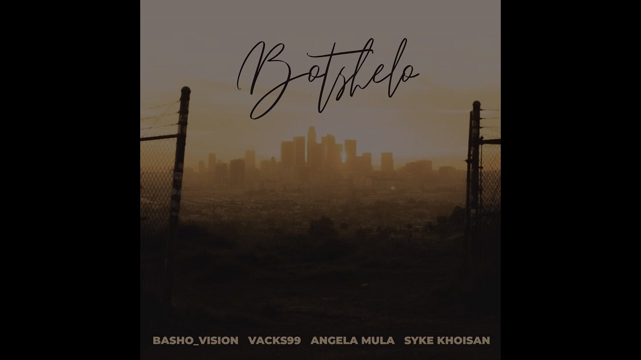 Basho_Vision & Vacks99 - Botshelo (feat. Angela Mula & Syke khoisan)