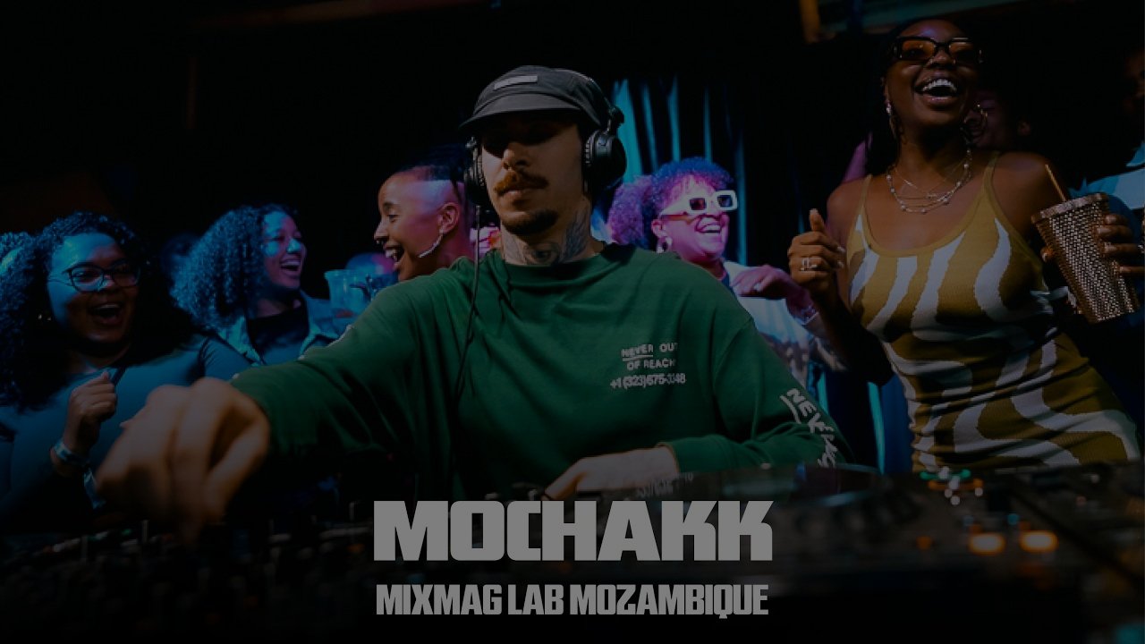 Mochakk - Mixmag Lab Moçambique | Mixmag cover mix