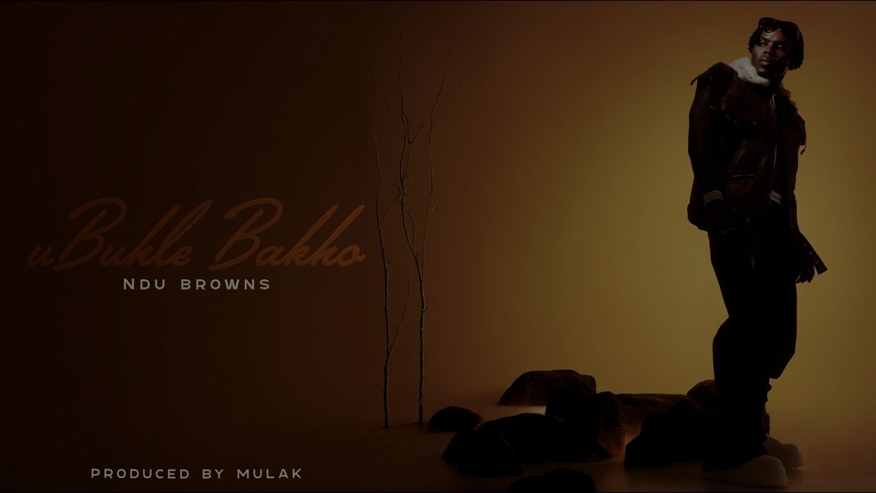 Ndu Browns - Ubuhle Bakho