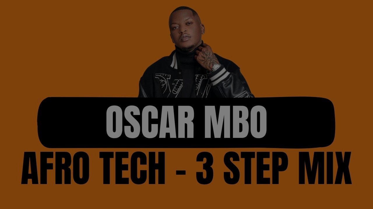 Oscar Mbo - Afro Tech - 3 Step Mix | 9 Sept
