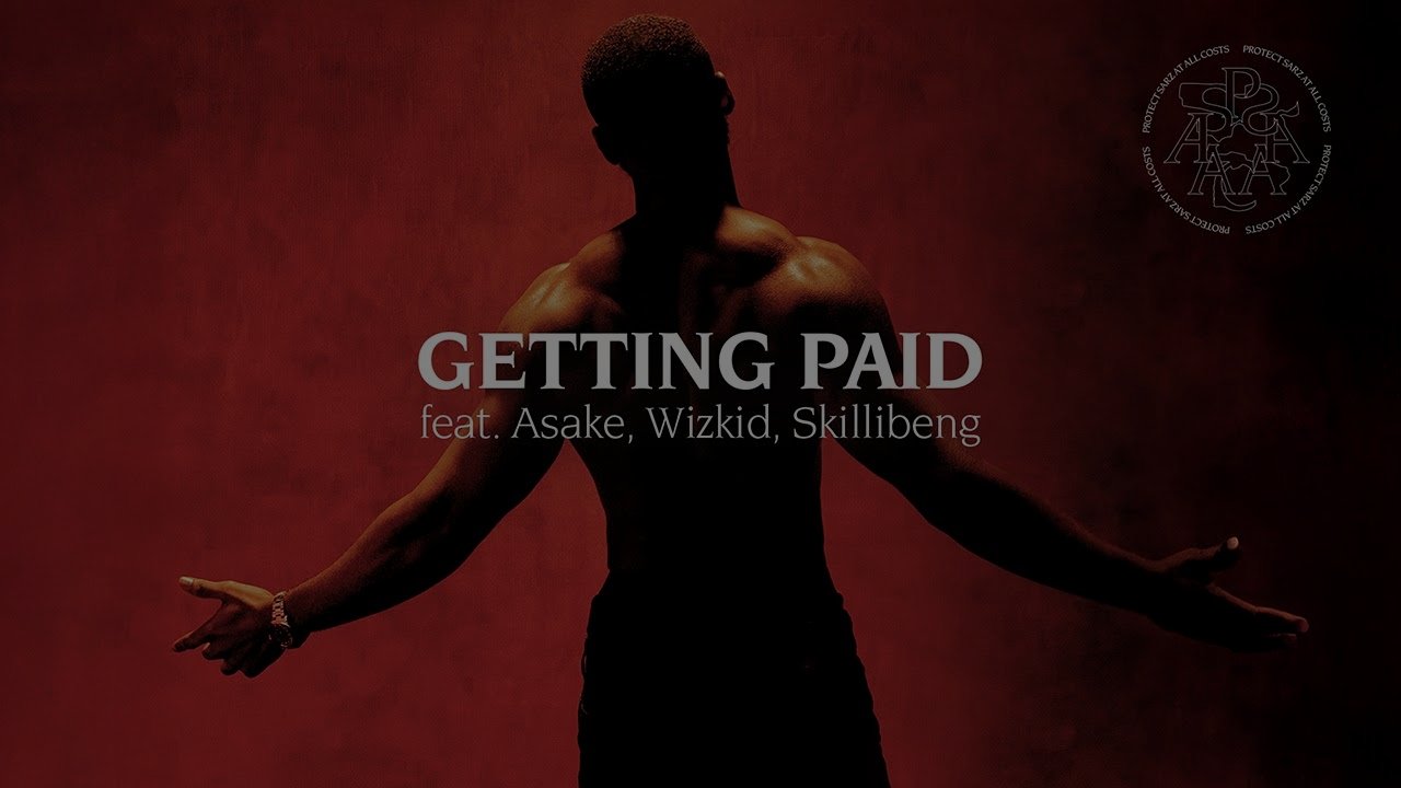 Sarz - Getting Paid (feat. Asake, Wizkid, Skillibeng)