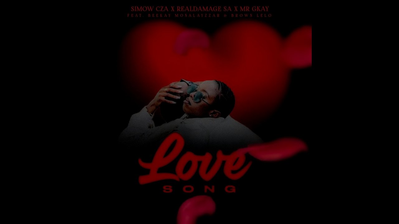 Simow Cza x RealDamage SA x Mr Gkay - Love Song (feat. Beekay Monalayzzar & Brown Lelo)