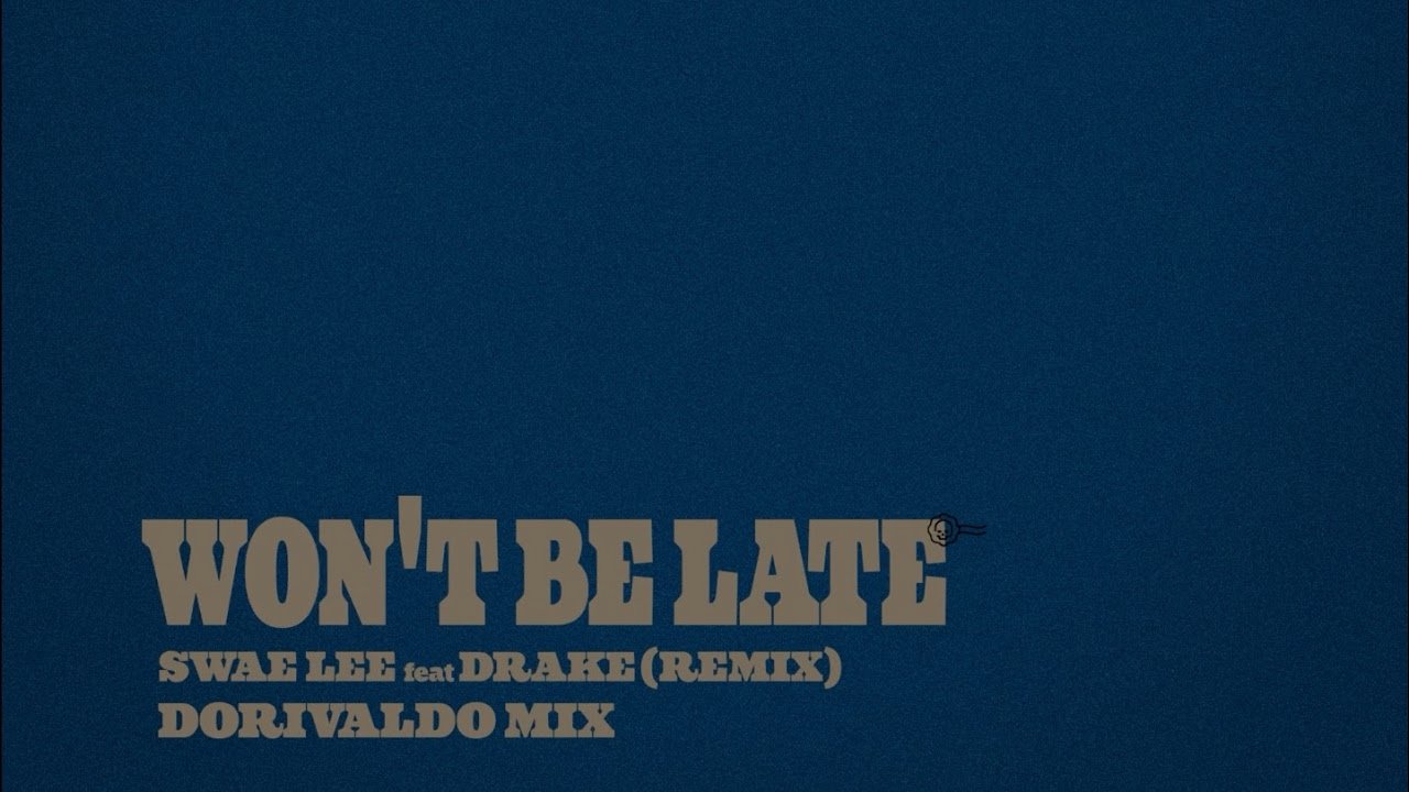 Swae Lee - Won’t Be Late (Remix) feat. Drake & Dorivaldo Mix