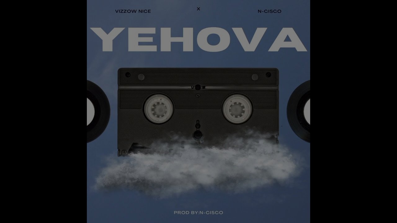 Vizzow Nice x N-Cisco- YEHOVA