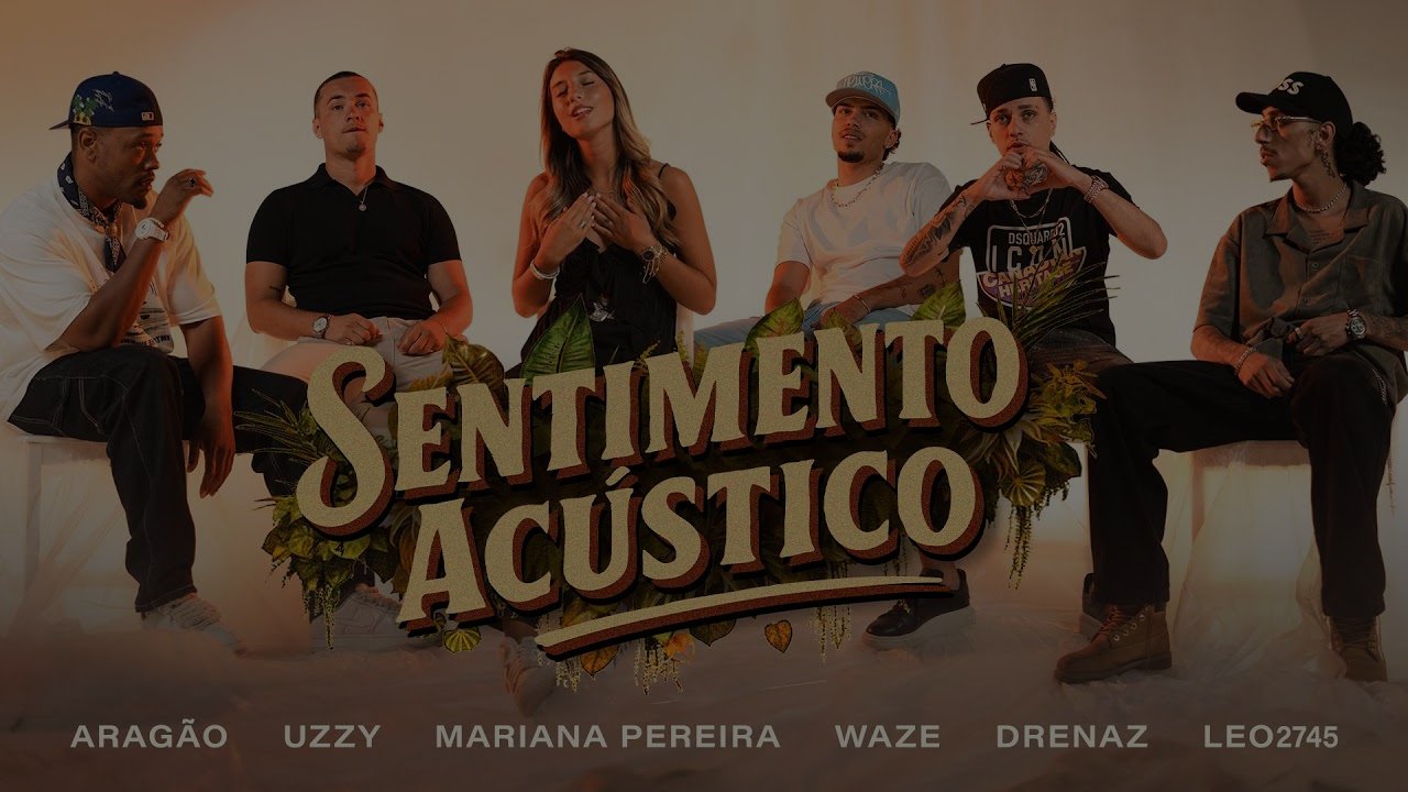 WAZE, DreNaz, LEO2745, Mariana Pereira, Uzzy, Aragão - Sentimento Acústico #1 - Cumplicidade