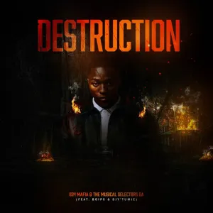 034 Mafia & The Musical Selectors SA – Destruction (feat. Boips & Djy’Tumie)