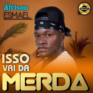 Áfrison Esmael Isso Vai Dar Merda