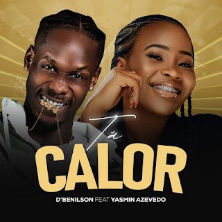 D'Benilson Tá Calor (feat. Yasmin Azevedo)