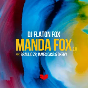 DJ Flaton Fox – Manda Fox 2.0 (feat. James’Cass, Bráulio ZP & Okeny)