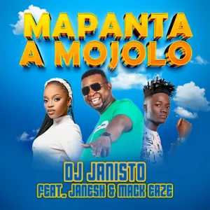 DJ Janisto – Mapanta a Mojolo (feat. Janesh & Mack Eaze)
